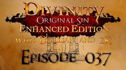 Divinity Original Sin - w/ 2K Episode 37 "Diederik, Baron of Bones"