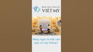 Nâng ngực bị mất cảm giác có hay không? #bacsichiemquocthai