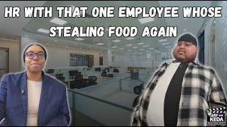 HR With That One Employee Whose Stealing Food Again