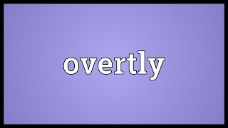 Overtly Meaning