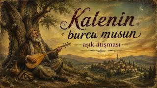 Kaleni̇n Burcu Musun Aşik Atişmasi