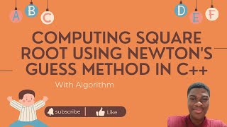 Square root of a number using Newton's Guess Method in C++ || With Algorithm