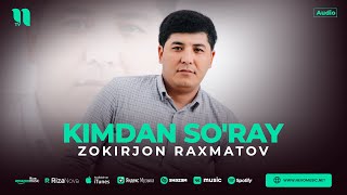 Zokirjon Raxmatov - Kimdan so'ray (audio 2023)