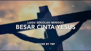 Besar Cinta Yesus - Lagu Sekolah Minggu