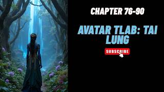 (Chapter 76-90) Avatar TLAB: Tai Lung