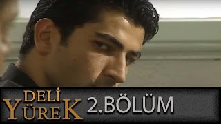 Deli Yürek 2 Bölüm Tek Part İzle Hd 