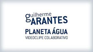 Guilherme Arantes - Planeta Água (videoclipe colaborativo)