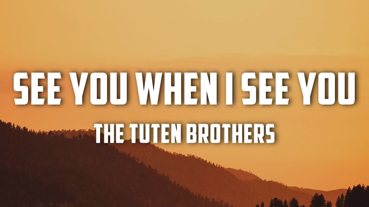 The Tuten Brothers - See You When I See You (Lyrics) - YouTube