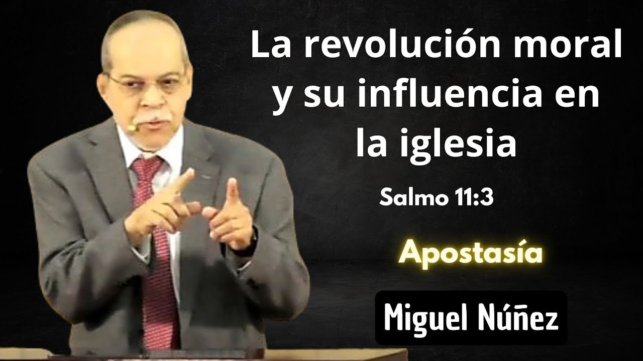 La revolución moral y su influencia en la iglesia | Salmo 11:3 | Miguel Núñez