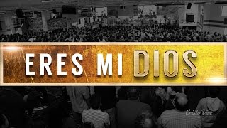 Video thumbnail of "ERES MI DIOS | Video Oficial (en vivo) | Cristo Vive Saltillo"