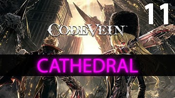 Code Vein - Part 11: Cathedral of the Sacred Blood