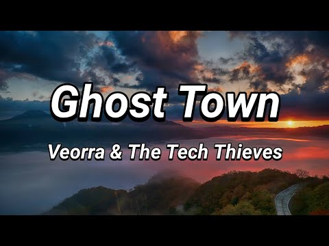 Veorra & The Tech Thieves - Ghost Town [Lyrics]