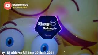 Dj story takbiran full bass 🔊 // 30 detik 2021