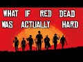 What if red dead redemption 2 was actually hard