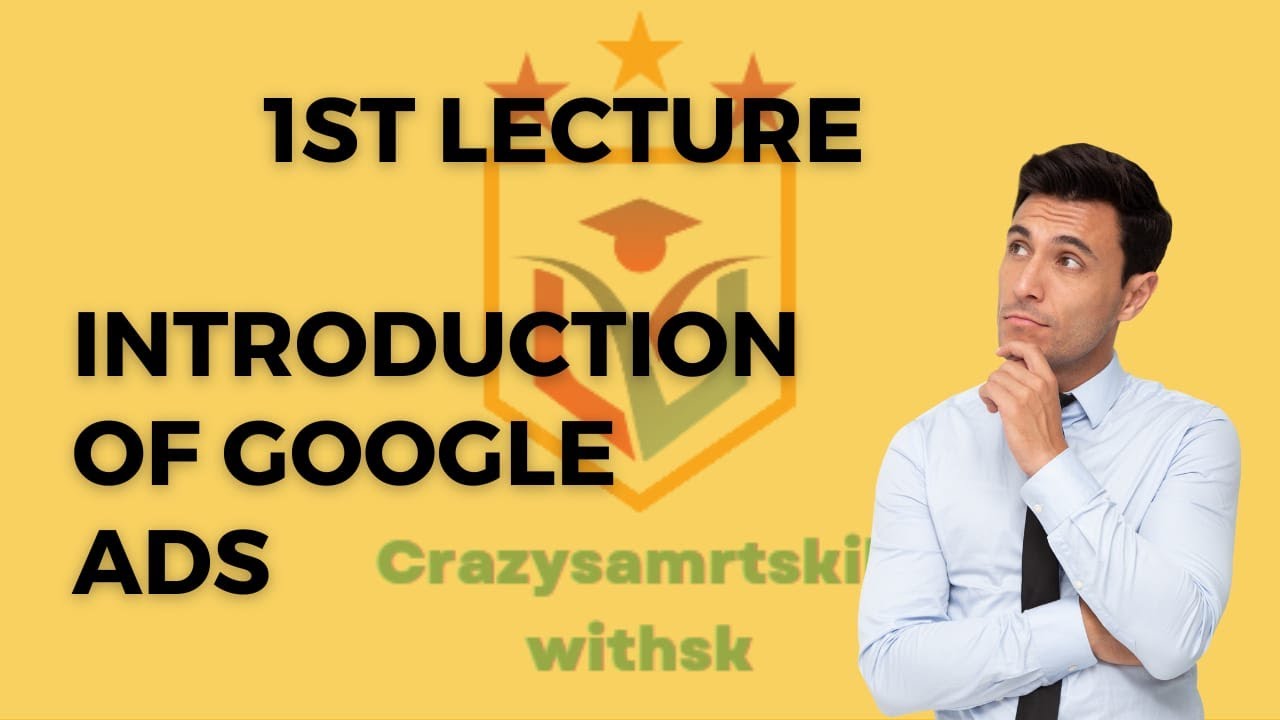 Discover the Hidden World of Google Ads: Lecture 1 - YouTube