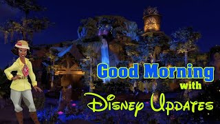 Good Morning with Disney Updates: We get an opening date for Tiana's Bayou Adventure and More