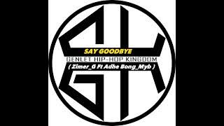 SAY GOODBYE (Zimer_G Ft Adhe Bong_Myb)