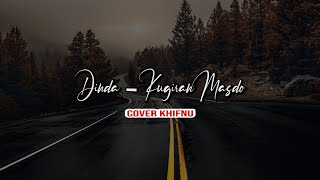 Dinda -  Kugiran Masdo ( cover khifnu ) lirik