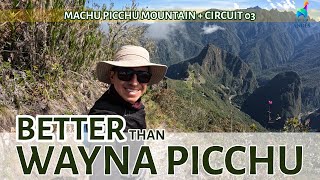 MACHU PICCHU MOUNTAIN + CIRCUIT 03. THE BEST VIEWS.