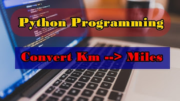 Python Program to Convert Kilometers to Miles || Python Programming Tutorials