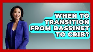 When To Transition From Bassinet To Crib? - Raising A Toddler