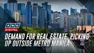 Demand for real estate picking up outside Metro Manila | ANC