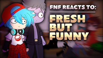OG FNF Reacts to Fresh But Funny | Read desc. | Gacha Reaction Video