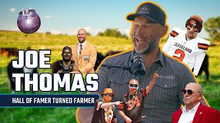 Joe Thomas: From NFL HOF to Hall of Fame Farms & Playing for Wisconsin & The Cleveland Browns