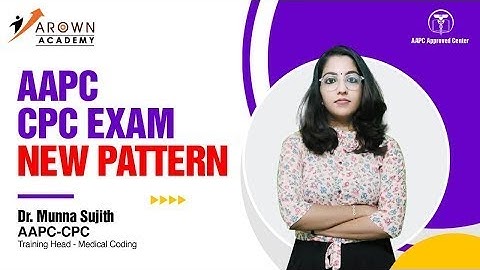 AAPC - CPC Examination new pattern explained by Dr.Munna Sujith