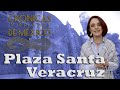 Crónicas y relatos de México - Plaza Santa Veracruz (Centro Histórico) (11/07/2013)