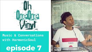Oh Oneone Vinyl Presents Music Conversations S1 Ep7 Harmonicsoul