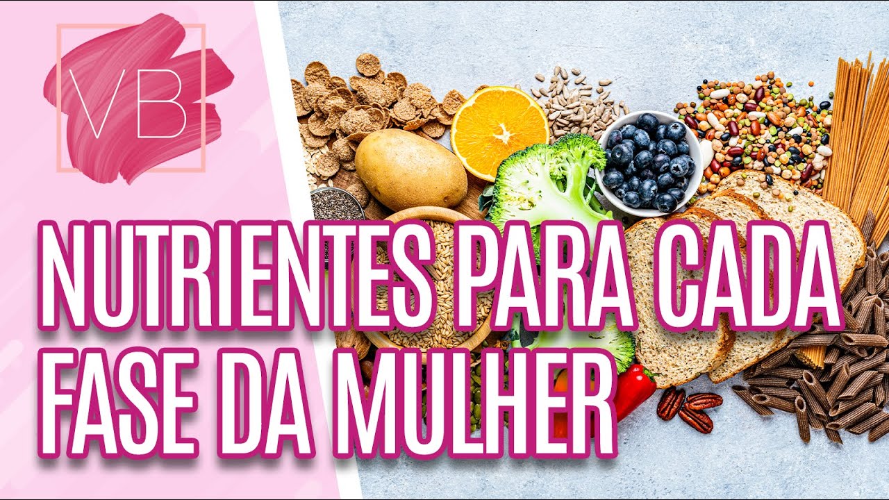 Quais os NUTRIENTES para cada fase da vida da mulher? - Você Bonita (07/02/2024)