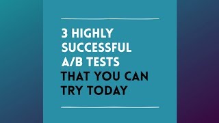 3 Highly Successful A/B Tests