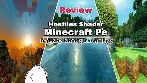 Review Hostiles Shader Đẹp, nhẹ nhàng, không lag dành cho Minecraft Pe
