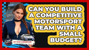Can You Build A Competitive Motorsport Team With A Small Budget? - Pit Stop Chronicles