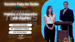 Ungidos e Consagrados pelo Espírito - Pe. Evandro Torlai e Tathy Nogueira - 20/04/2024