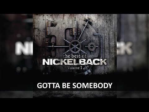 NICKELBACK - GOTTA BE SOMEBODY LYRICS