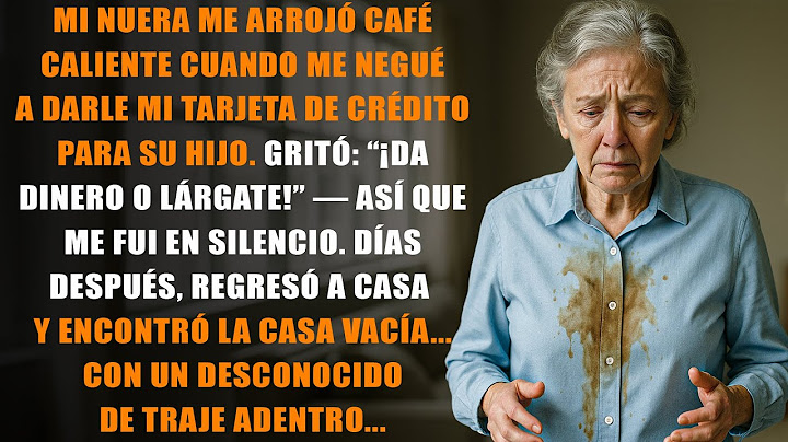 Después de que me negué a darle la tarjeta de crédito, mi nuera me arrojó el café encima.