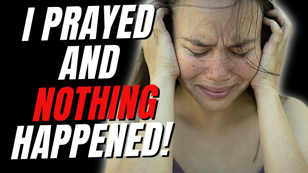 Why Doesn't God Answer My Prayers?