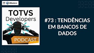 TOTVS Developers Podcast #73: Tendências em Bancos de Dados