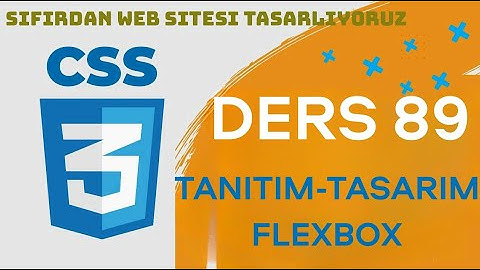 Ders 89 - Tanıtım - Tasarım & Flexbox | CSS | SIFIRDAN WEB SİTESİ YAPIMI | FrontEnd Eğitimi