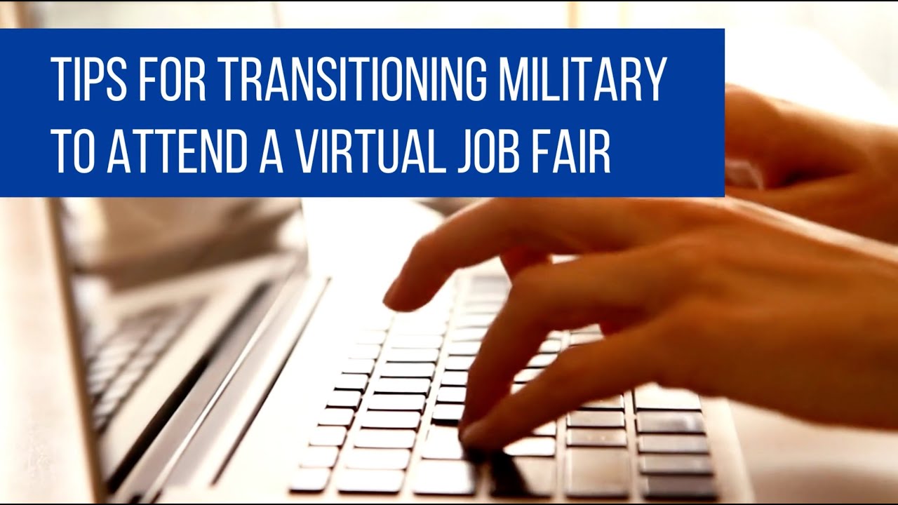 Tips for Transitioning Military to Attend a Virtual Job Fair - YouTube