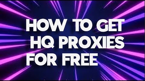 HOW TO GET FREE HQ PROXIES (LEGAL)