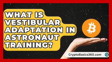What Is Vestibular Adaptation in Astronaut Training? | All About Astronauts News