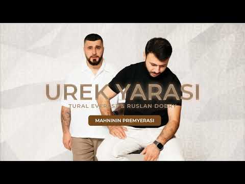 UREK YARASI  - MAHNININ PREMYERASI | Tural Everest & Ruslan Dobry