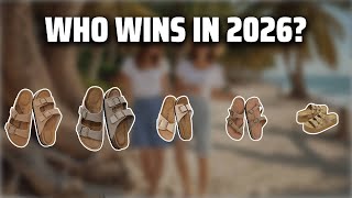 The Top 5 Best Birkenstock Sandals in 2026 - Must Watch Before Buying!