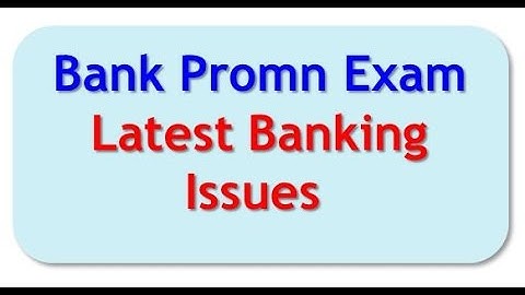 Bank Promn Exam   (Latest Banking Issues)
