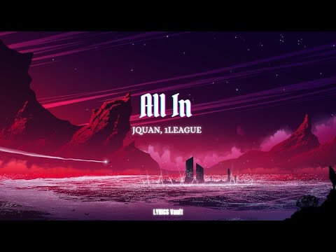 Jquan, 1League - ALL in (LYRICS)