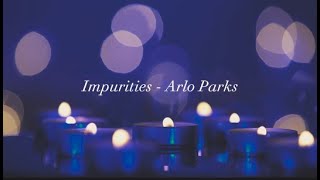 Impurities - Arlo Parks [Lyrics]