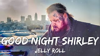 Jelly Roll - Good Night Shirley (Lyrics)